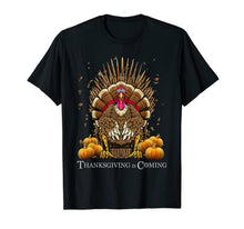 Load image into Gallery viewer, Thanksgiving Is Coming Turkey Sitting On Throne Turkey Day T-Shirt
