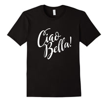 Load image into Gallery viewer, Funny shirts V-neck Tank top Hoodie sweatshirt usa uk au ca gifts for Ciao Bella T-Shirt Italian Lover Hello Beautiful Italy Shirt 656101
