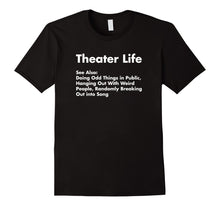 Load image into Gallery viewer, Funny shirts V-neck Tank top Hoodie sweatshirt usa uk au ca gifts for Theater Life Shirt, Funny Drama Actor Actress Gifts 922490
