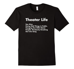Funny shirts V-neck Tank top Hoodie sweatshirt usa uk au ca gifts for Theater Life Shirt, Funny Drama Actor Actress Gifts 922490