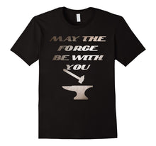 Load image into Gallery viewer, Funny shirts V-neck Tank top Hoodie sweatshirt usa uk au ca gifts for Retro Funny Blacksmith Pun Shirt May The Forge Be with you 1629664
