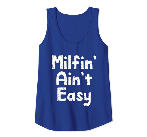 Womens Mother's day gifts for her Funny Milfin' ain't easy Tank Top 202661