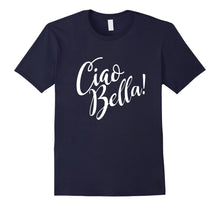 Load image into Gallery viewer, Funny shirts V-neck Tank top Hoodie sweatshirt usa uk au ca gifts for Ciao Bella T-Shirt Italian Lover Hello Beautiful Italy Shirt 656101
