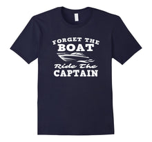 Load image into Gallery viewer, Funny shirts V-neck Tank top Hoodie sweatshirt usa uk au ca gifts for Forget The Boat Ride The Captain Funny Nauti Nautical Design 2806169
