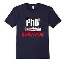 Load image into Gallery viewer, Funny shirts V-neck Tank top Hoodie sweatshirt usa uk au ca gifts for PhD Survivor Funny PhD graduation Tshirt 1123264
