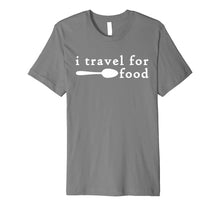 Load image into Gallery viewer, Funny shirts V-neck Tank top Hoodie sweatshirt usa uk au ca gifts for I Travel For Food Shirt,Funny Travel Addict Food Lover Gifts 1037247
