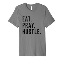 Load image into Gallery viewer, Funny shirts V-neck Tank top Hoodie sweatshirt usa uk au ca gifts for Eat. Pray. Hustle. Entrepreneur Lifestyle T-Shirt 2027426
