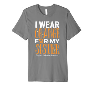 Funny shirts V-neck Tank top Hoodie sweatshirt usa uk au ca gifts for I Wear Orange For My Sister Leukemia Awareness Premium T-Shirt 1628370