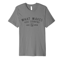 Load image into Gallery viewer, Funny shirts V-neck Tank top Hoodie sweatshirt usa uk au ca gifts for Luke Bryan - What Makes You Country T-Shirt 1326047
