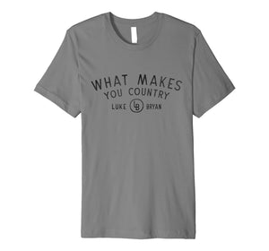 Funny shirts V-neck Tank top Hoodie sweatshirt usa uk au ca gifts for Luke Bryan - What Makes You Country T-Shirt 1326047