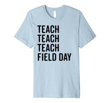 Load image into Gallery viewer, Funny shirts V-neck Tank top Hoodie sweatshirt usa uk au ca gifts for Teacher Field Day Shirt Cute Teaching School Gift Tee 1596826
