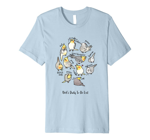 Funny shirts V-neck Tank top Hoodie sweatshirt usa uk au ca gifts for Cockatiel's Daily To-Do List T-Shirt 512796