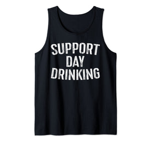 Support Day Drinking T-Shirt Drinking Gift Shirt Tank Top