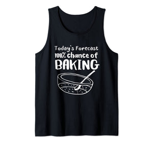 Today's Forecast 100% Chance of Baking Funny Baker Tank Top