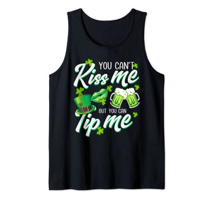 You Can't Kiss Me But You Can Tip Me funny St Patrick's Day Tank Top-572936