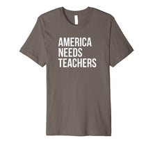 Load image into Gallery viewer, Funny shirts V-neck Tank top Hoodie sweatshirt usa uk au ca gifts for America Needs Teachers Professor Public Private School Teach Premium T-Shirt 2271864
