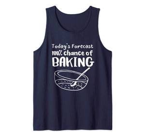 Today's Forecast 100% Chance of Baking Funny Baker Tank Top