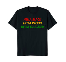 Load image into Gallery viewer, Funny shirts V-neck Tank top Hoodie sweatshirt usa uk au ca gifts for Hella Black Hella Proud Hella Educated T Shirt 2293513
