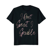Load image into Gallery viewer, Funny shirts V-neck Tank top Hoodie sweatshirt usa uk au ca gifts for I Don&#39;t Sweat I Sparkle rose gold script T-shirt 3969307
