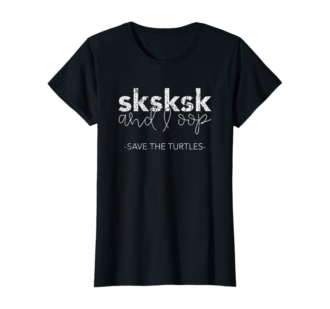 Sksksk and I Oop Save The Turtles Meme Lover T-Shirt