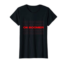 Load image into Gallery viewer, Ok Boomer T-Shirt | Funny Millennial Meme OK BOOMER T-Shirt
