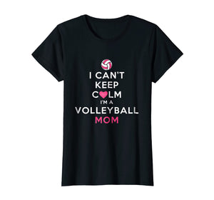Funny shirts V-neck Tank top Hoodie sweatshirt usa uk au ca gifts for Womens I Can't Keep Calm I'm a Volleyball Mom T-Shirt 1512215