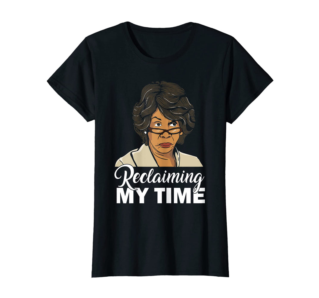 Maxine Waters Reclaiming My Time T-Shirt Black History Gifts