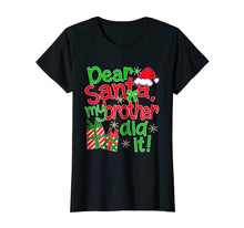 Load image into Gallery viewer, Funny shirts V-neck Tank top Hoodie sweatshirt usa uk au ca gifts for Dear Santa My Brother Did It Shirt - Christmas Family Tees 1106558
