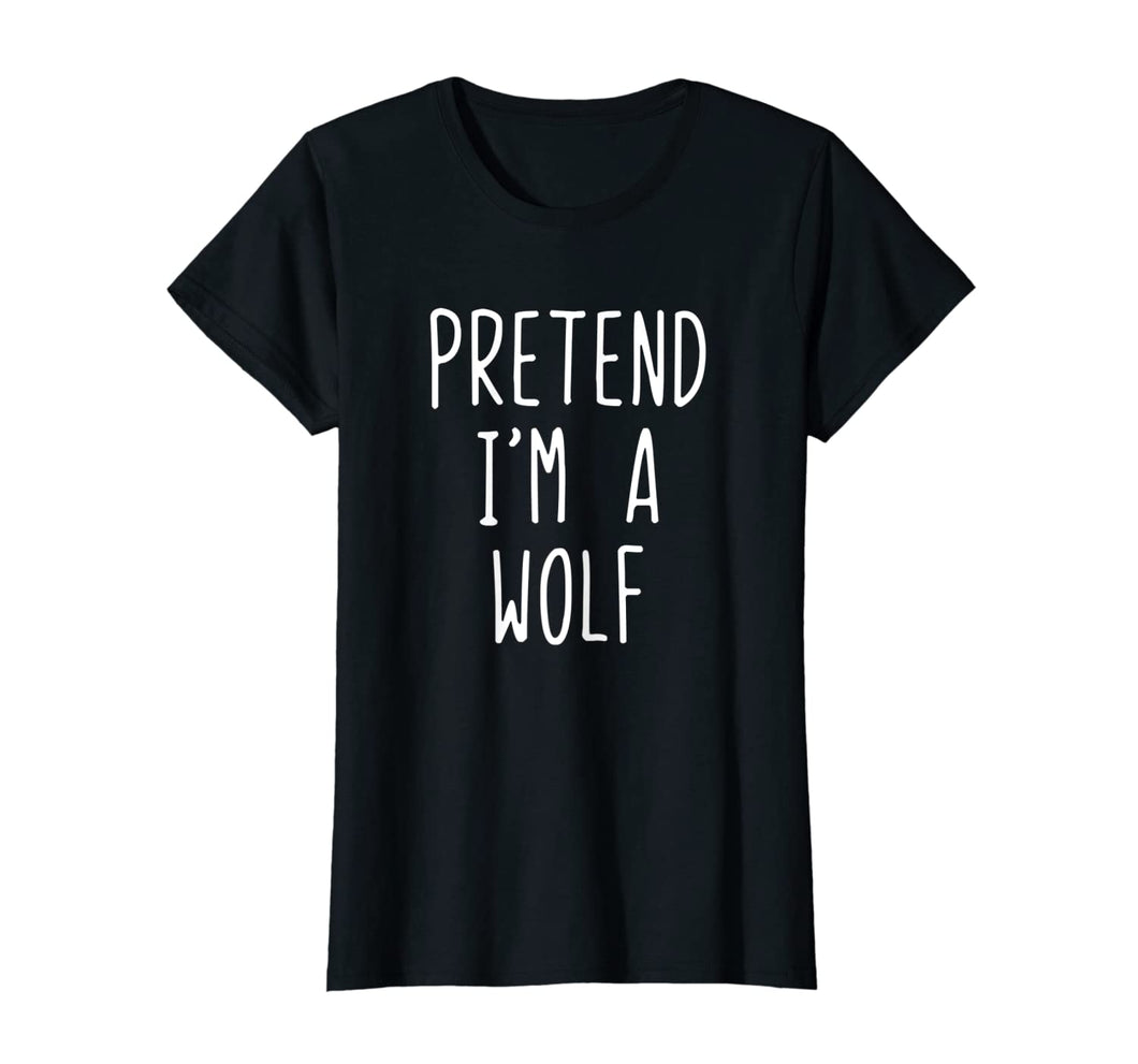 Pretend I'm A Wolf Costume Halloween Funny T-Shirt