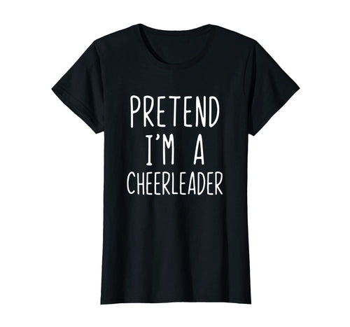 Pretend I'm A Cheerleader Costume Halloween Funny T-Shirt
