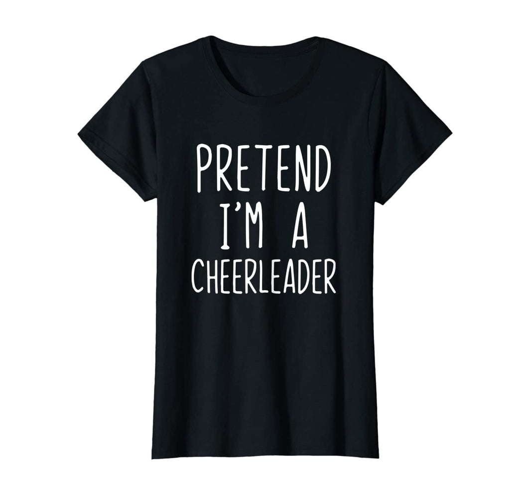Pretend I'm A Cheerleader Costume Halloween Funny T-Shirt