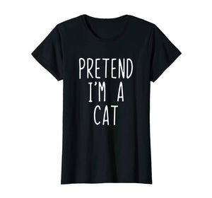 Pretend I'm A Cat Costume Halloween Funny T-Shirt