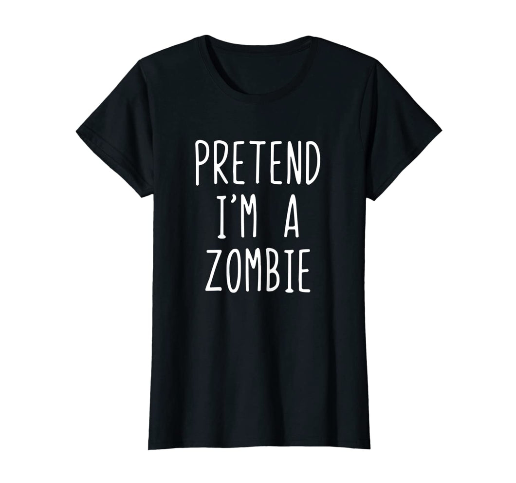Pretend I'm A Zombie Costume Halloween Funny T-Shirt