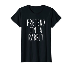 Pretend I'm A Rabbit Costume Halloween Funny T-Shirt