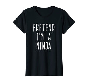 Pretend I'm A Ninja Costume Halloween Funny T-Shirt