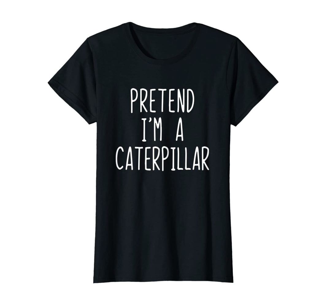 Pretend I'm A Caterpillar Costume Halloween Funny T-Shirt
