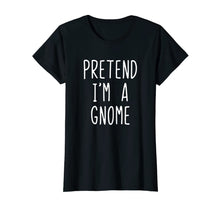 Load image into Gallery viewer, Pretend I&#39;m A Gnome Costume Halloween Funny T-Shirt
