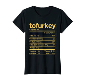 Tofurkey Nutrition Facts Thanksgiving Christmas Gift T-Shirt