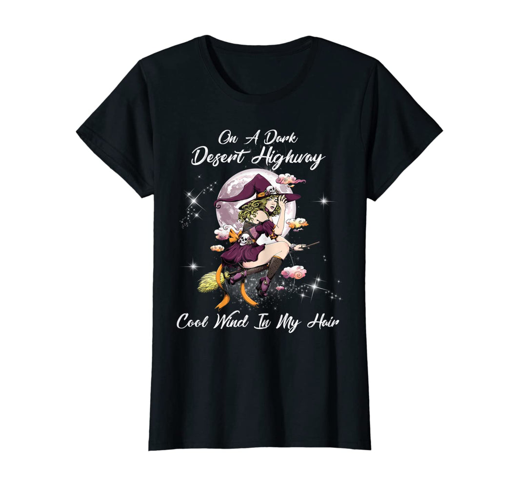 On A Dark Desert Highway Witch Cool Wind In My Hair T-Shirt