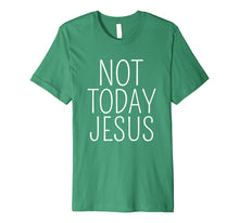 Load image into Gallery viewer, Funny shirts V-neck Tank top Hoodie sweatshirt usa uk au ca gifts for Not Today Jesus T-Shirt Funny Atheists Tees 1501409
