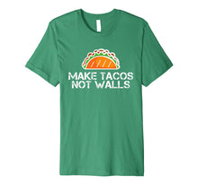Load image into Gallery viewer, Funny shirts V-neck Tank top Hoodie sweatshirt usa uk au ca gifts for Make Tacos Not Walls No Borders T-Shirt 2232163
