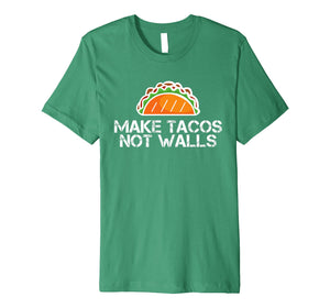 Funny shirts V-neck Tank top Hoodie sweatshirt usa uk au ca gifts for Make Tacos Not Walls No Borders T-Shirt 2232163