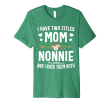 Load image into Gallery viewer, Funny shirts V-neck Tank top Hoodie sweatshirt usa uk au ca gifts for I Have Two Titles Mom And Nonnie Shirt Mothers Day Gifts 626895
