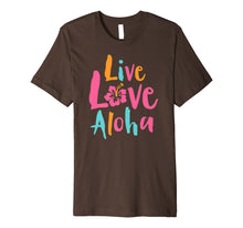 Load image into Gallery viewer, Funny shirts V-neck Tank top Hoodie sweatshirt usa uk au ca gifts for Tropical Live Love Aloha Hawaii Premium T-Shirt 1701181

