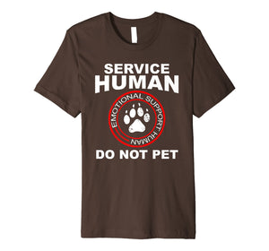 Funny shirts V-neck Tank top Hoodie sweatshirt usa uk au ca gifts for Service Human Tshirt Funny Dog Owner Emotional Support Human Premium T-Shirt 590078