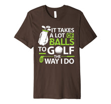 Load image into Gallery viewer, Funny shirts V-neck Tank top Hoodie sweatshirt usa uk au ca gifts for Golf Clothes It takes a lot of Balls Funny Golf Gifts Premium T-Shirt 601232
