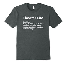 Load image into Gallery viewer, Funny shirts V-neck Tank top Hoodie sweatshirt usa uk au ca gifts for Theater Life Shirt, Funny Drama Actor Actress Gifts 922490
