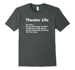 Funny shirts V-neck Tank top Hoodie sweatshirt usa uk au ca gifts for Theater Life Shirt, Funny Drama Actor Actress Gifts 922490