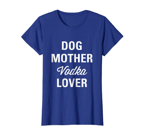 Funny shirts V-neck Tank top Hoodie sweatshirt usa uk au ca gifts for Womens Dog Mother Vodka Lover Gifts Women Tee Shirts 1438959