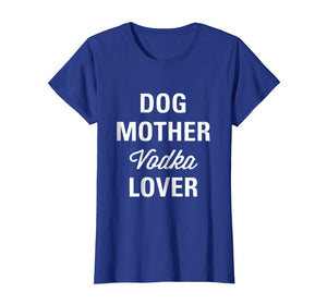 Funny shirts V-neck Tank top Hoodie sweatshirt usa uk au ca gifts for Womens Dog Mother Vodka Lover Gifts Women Tee Shirts 1438959